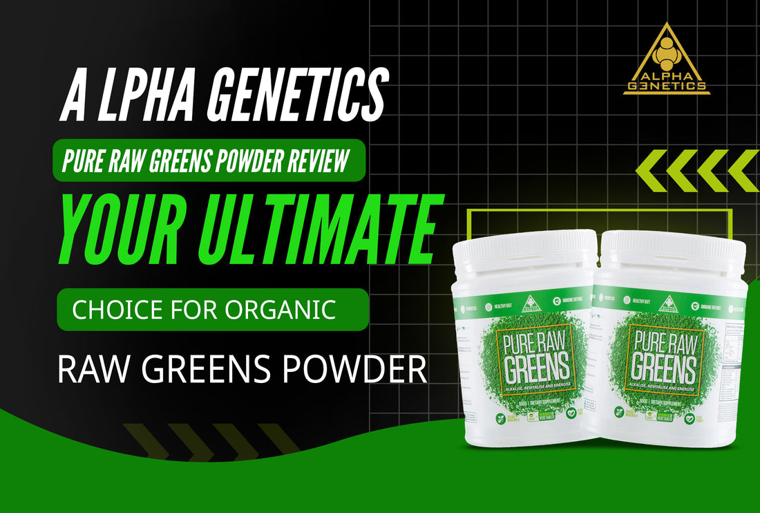 Alpha Genetics Pure Raw Greens Powder Reviews: Your Ultimate Choice for Organic Raw Green Powder